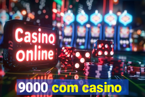 9000 com casino